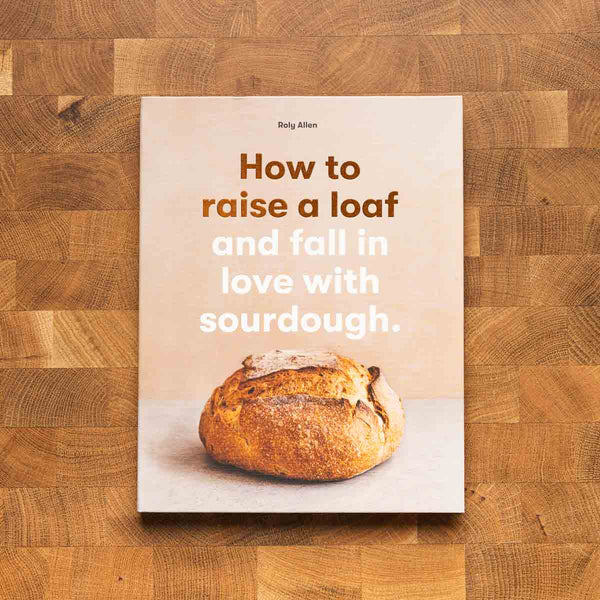 How To Raise A Loaf And Fall In Love With Sourdough